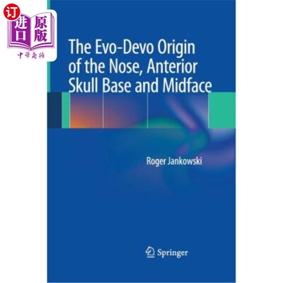 海外直订医药图书The Evo-Devo Origin of the Nose, Anterior Skull Base and Midface 鼻子，前颅底和中脸的进化起源