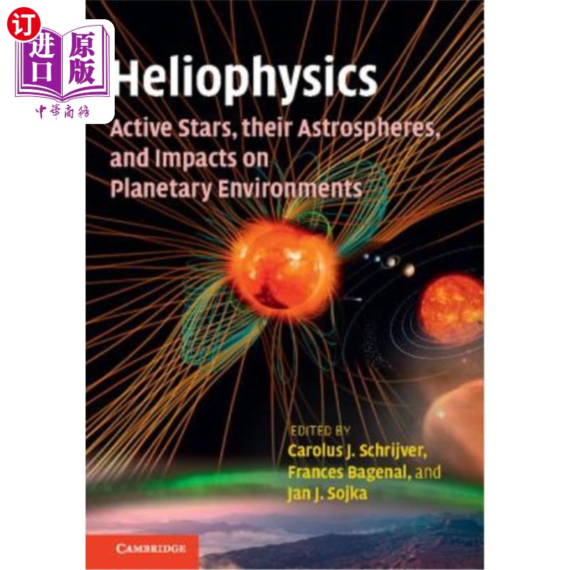 海外直订Heliophysics: Active Stars, their Astrospheres, and Impacts on Planetary Environ 太阳物理学:活动恒星、它们