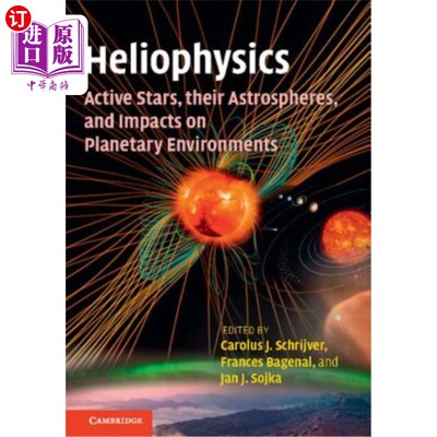 海外直订Heliophysics: Active Stars, their Astrospheres, and Impacts on Planetary Environ 太阳物理学：活动恒星、它们