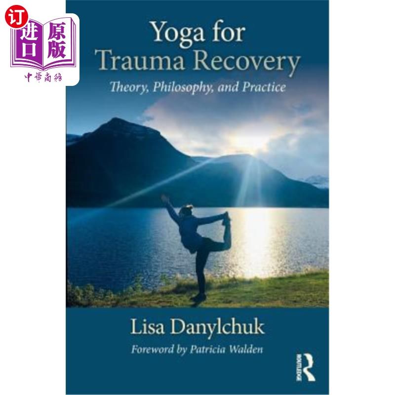 海外直订医药图书Yoga for Trauma Recovery: Theory, Philosophy, and Practice 瑜伽促进创伤恢复：理论、哲学和实践