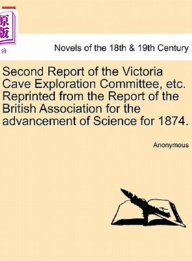 海外直订Second Report of the Victoria Cave Exploration Committee, Etc. Reprinted from th 维多利亚洞穴勘探委员会的第