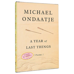 现货 末后的一年 A Year of Last Things 英文原版 Michael Ondaatje 布克奖  梅迪西斯奖得主 外国诗歌 【中商原版】