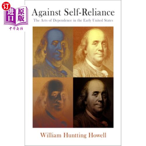 海外直订Against Self-Reliance: The Arts of Dependence in the Early United States 反对自立:早期美国的依赖艺术
