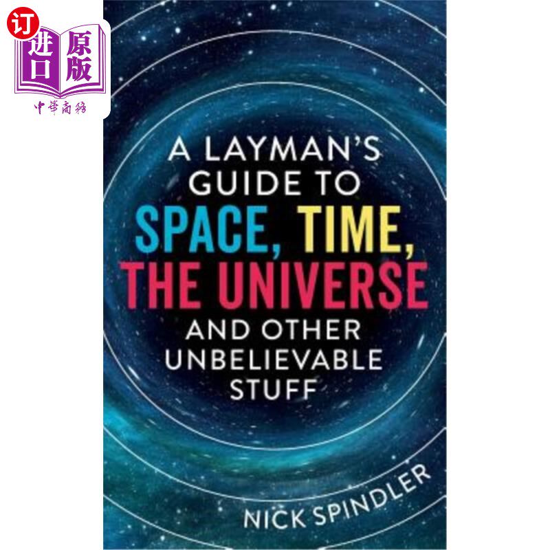 海外直订A Layman's Guide to Space, Time, The Universe and Other Unbelievable Stuff 一个外行人的指南，空间，时间，宇