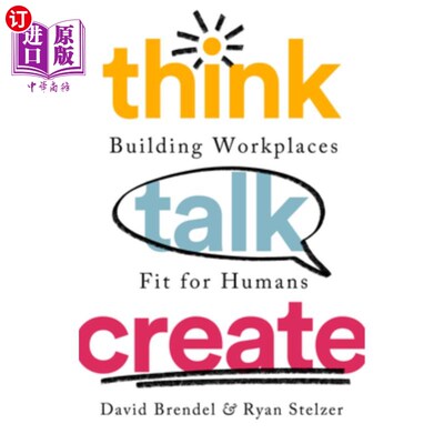海外直订Think Talk Create: Building Workplaces Fit for Humans 思考Talk Create:建立适合人类的工作场所