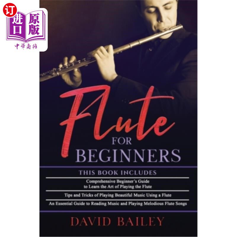 海外直订Flute for Beginners: 3 in 1- Beginner's Guide+ Tips and Tricks+ An Essential Gui 长笛初学者教程:3i