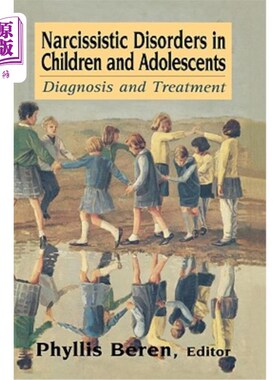 海外直订医药图书Narcissistic Disorders in Children and Adolescents: Diagnosis and Treatment 儿童和青少年自恋障碍的