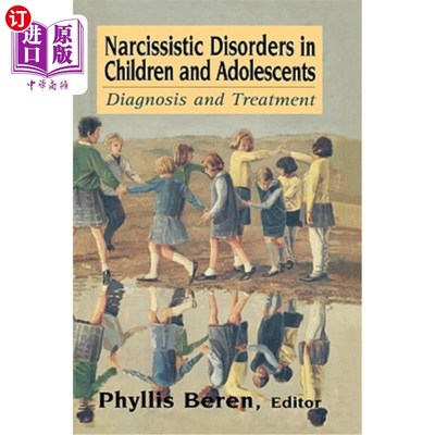 海外直订医药图书Narcissistic Disorders in Children and Adolescents: Diagnosis and Treatment 儿童和青少年自恋障碍的