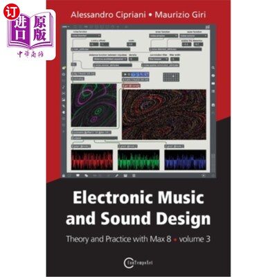 海外直订Electronic Music and Sound Design - Theory and Practice with Max 8 - volume 3 电子音乐和声音设计-理论与实践