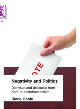 海外直订Negativity and Politics: Dionysus and Dialectics from Kant to Poststructuralism 消极与政治:从康德到后结构主