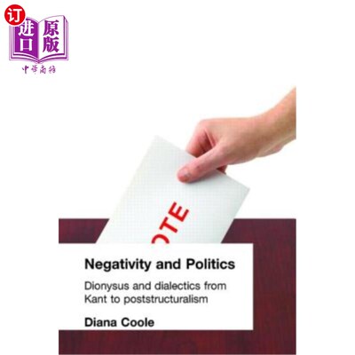 海外直订Negativity and Politics: Dionysus and Dialectics from Kant to Poststructuralism 消极与政治:从康德到后结构主
