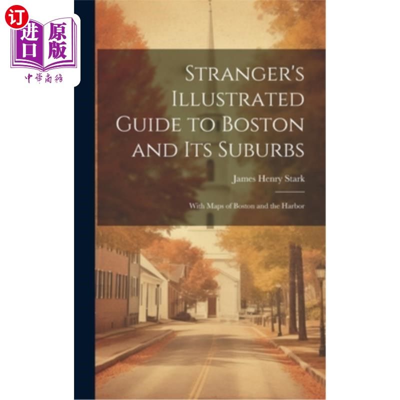 海外直订Stranger's Illustrated Guide to Boston and Its Suburbs: With Maps of Boston and  陌生人的波士顿及其郊区插图