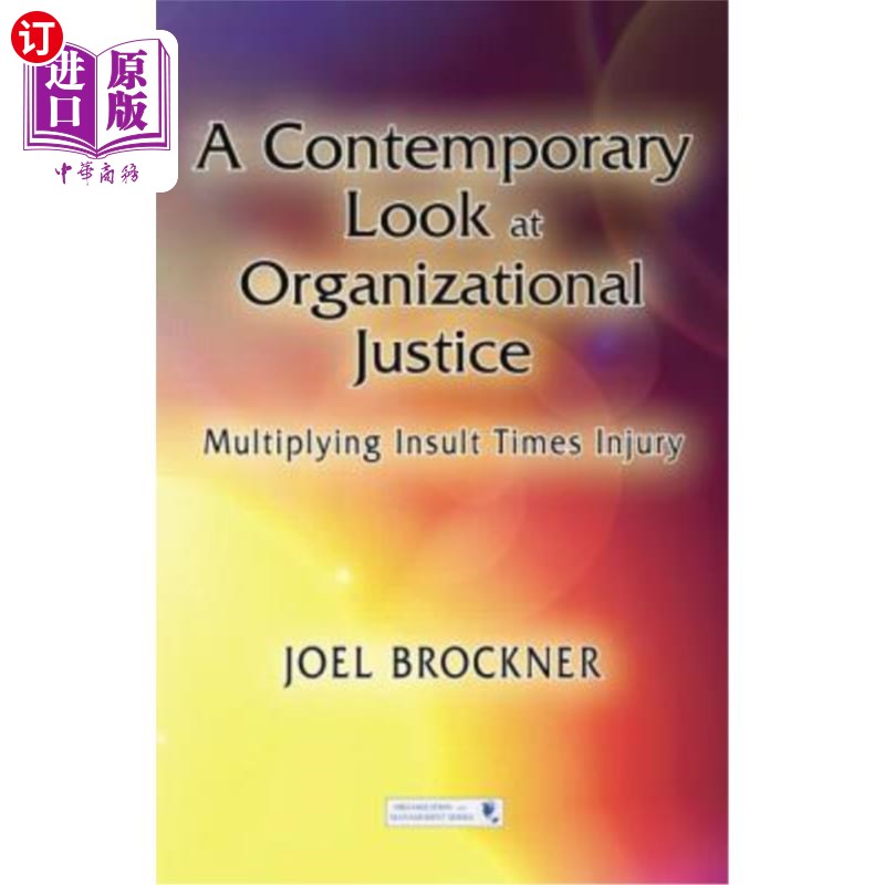 海外直订A Contemporary Look at Organizational Justice: Multiplying Insult Times Injury 组织公正的当代视角:侮辱乘以