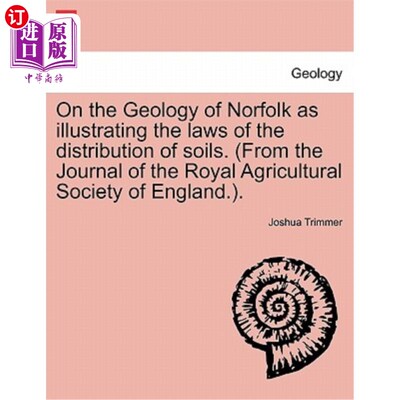 海外直订On the Geology of Norfolk as Illustrating the Laws of the Distribution of Soils. 论诺福克郡的地质学以说明土