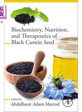 海外直订Biochemistry, Nutrition, and Therapeutics of Black Cumin Seed 黑孜然种子的生物化学、营养和治疗