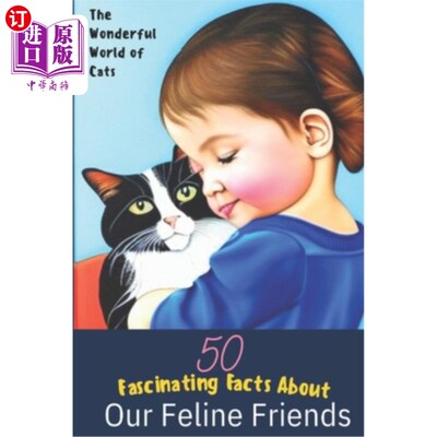 海外直订The Wonderful World of Cats: 50 Fascinating Facts About Our Feline Friends 猫的奇妙世界:关于我们的猫朋友的5