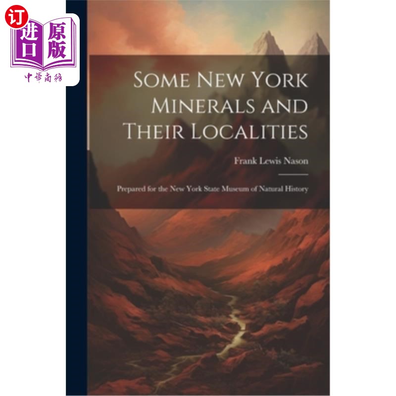 海外直订Some New York Minerals and Their Localities: Prepared for the New York State Mus 纽约的一些矿物及其产地：为