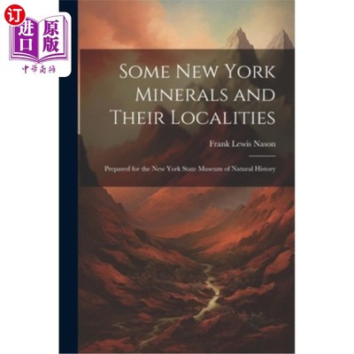 海外直订Some New York Minerals and Their Localities: Prepared for the New York State Mus 纽约的一些矿物及其产地：为
