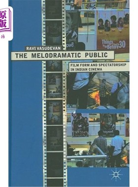 海外直订The Melodramatic Public: Film Form and Spectatorship in Indian Cinema 戏剧性的公众：印度电影中的电影形式与观众