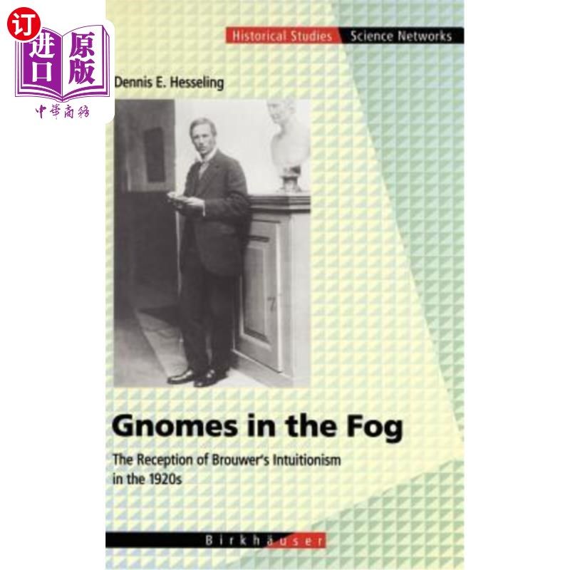 海外直订Gnomes in the Fog: The Reception of Brouwer's Intuitionism in the 1920s 雾中的侏儒:20世纪20年代对布劳威尔直觉主