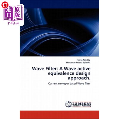 海外直订Wave Filter: A Wave Active Equivalence Design Approach. 滤波器：一种波有源等效设计方法。
