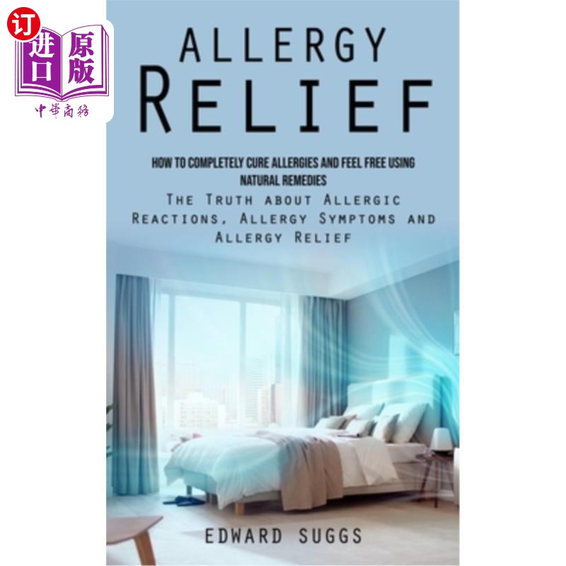 海外直订医药图书Allergy Relief: How to Completely Cure Allergies and Feel Free Using Natural Rem 缓解过敏:如何完全