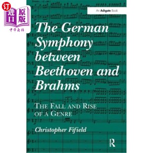 Beethoven The German Between Genre 德国交 海外直订The and Symphony Rise Fall Brahms 贝多芬与勃拉姆斯之间
