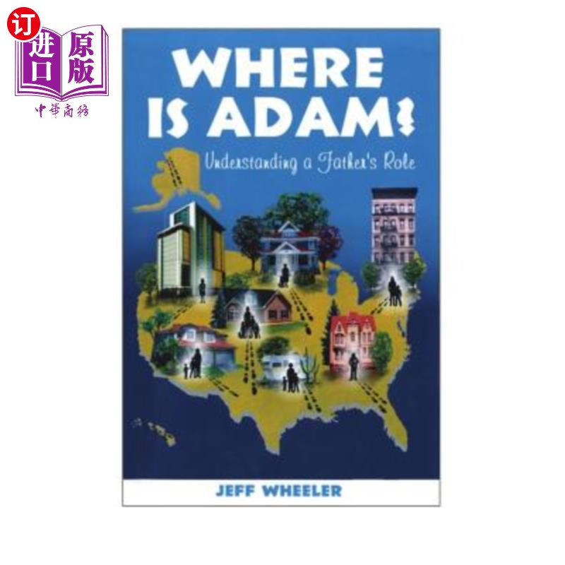 海外直订Where is Adam, understanding a father's role, by Jeff Wheeler 《亚当在哪里》，杰夫·惠勒的《理解父亲的角色》
