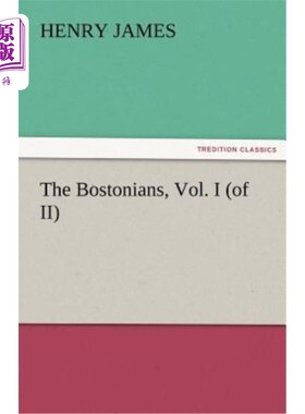 海外直订The Bostonians, Vol. I (of II) 波士顿人，第一卷(下)