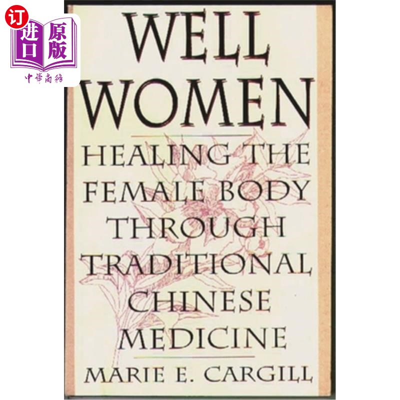 海外直订医药图书Well Women: Healing the Female Body Through Traditional Chinese Medicine 好女人:用中医治疗女性身体