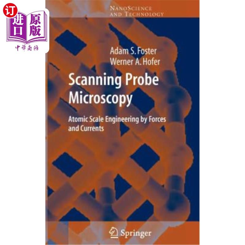 海外直订Scanning Probe Microscopy: Atomic Scale Engineering by Forces and Currents 扫描探针显微镜：力和电流的原子级工程