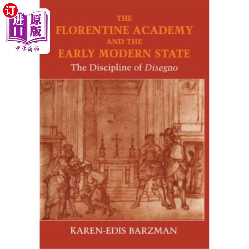 海外直订The Florentine Academy and the Early Modern State: The Discipline of Disegno 佛罗伦萨学院与早期现代国家:迪