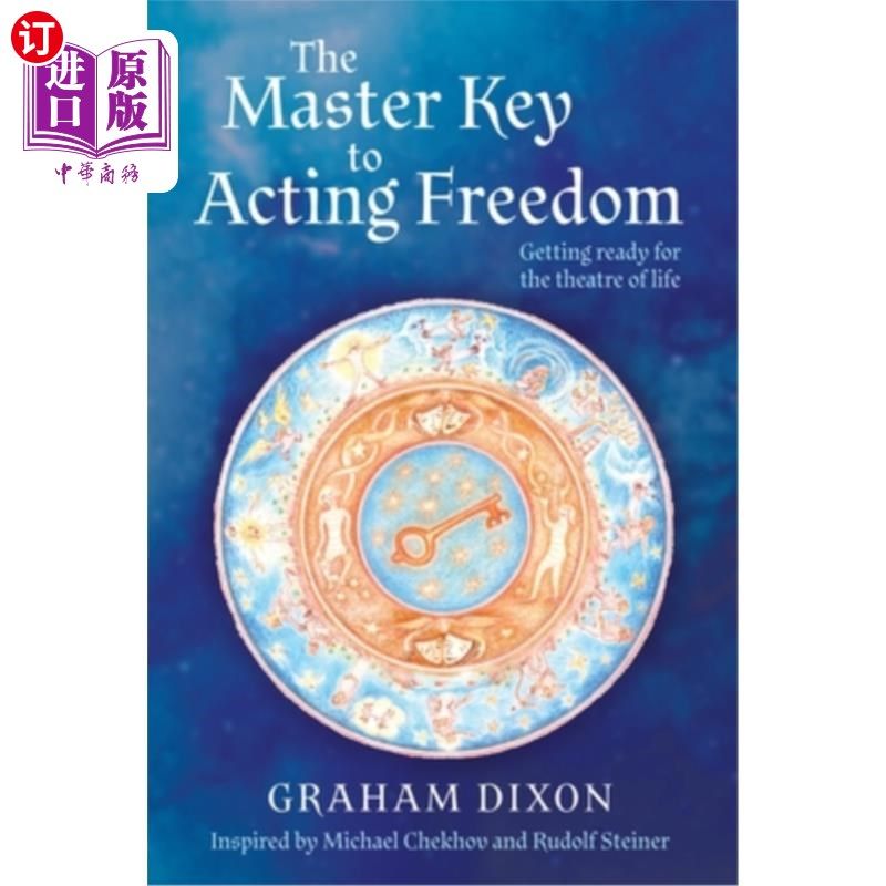 海外直订The Master Key to Acting Freedom: Getting Ready for the Theatre of Life 自由表演的万能钥匙:为生活的戏剧做好