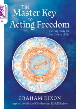 海外直订The Master Key to Acting Freedom: Getting Ready for the Theatre of Life 自由表演的万能钥匙:为生活的戏剧做好