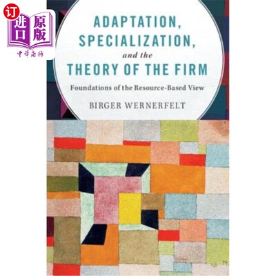 海外直订Adaptation, Specialization, and the Theory of the Firm: Foundations of the Resou 适应、专业化和企业理论：基