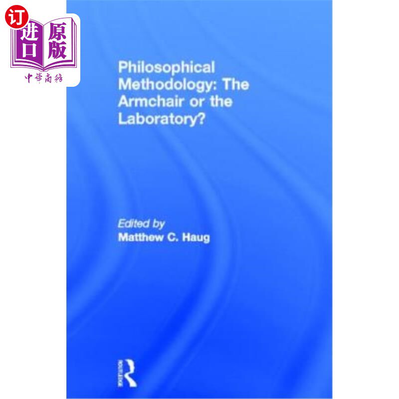 海外直订Philosophical Methodology: The Armchair or the Laboratory? 哲学方法论：扶手椅还是实验室？