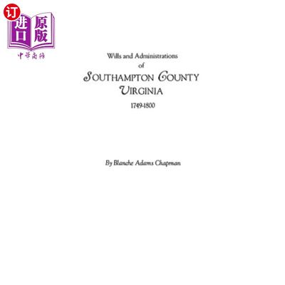 海外直订Wills and Administrations of Southampton County, Virginia, 1749-1800 弗吉尼亚南安普顿郡的遗嘱和行政管理(174