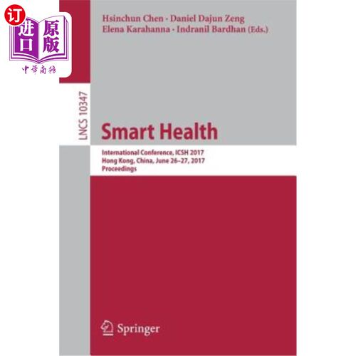 海外直订医药图书Smart Health: International Conference, Icsh 2017, Hong Kong, China, June 26-27, 智能健康:国际会议