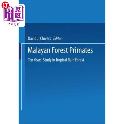 海外直订Malayan Forest Primates: Ten Years' Study in Tropical Rain Forest 马来亚森林灵长类动物:热带雨林十年研究