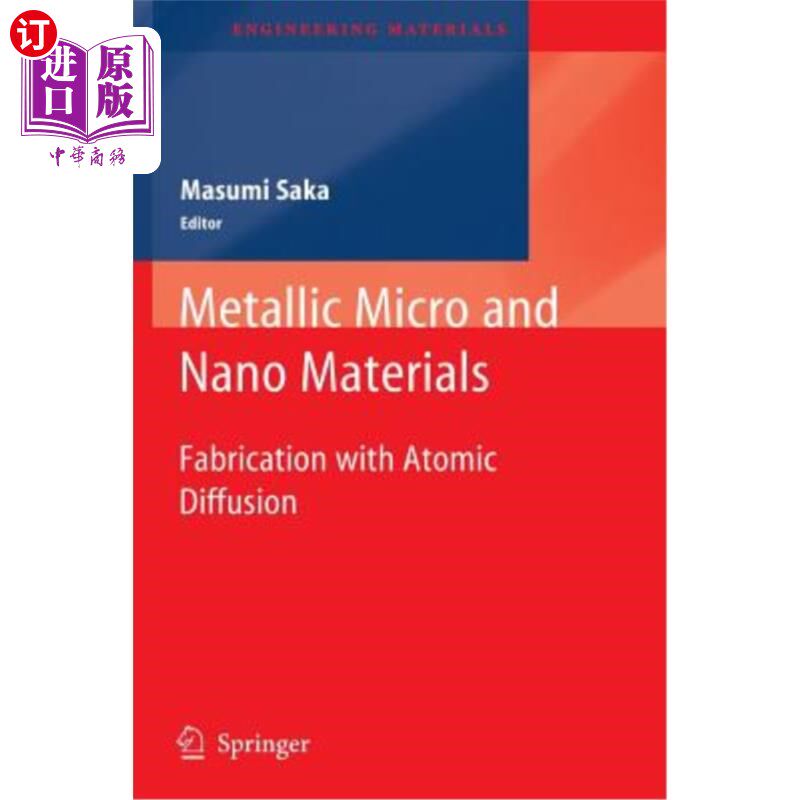 海外直订Metallic Micro and Nano Materials: Fabrication with Atomic Diffusion 金属微纳材料的原子扩散制备