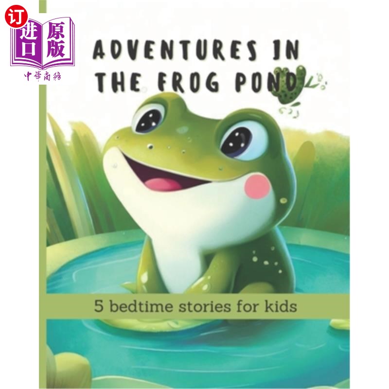 海外直订Adventures in the Frog Pond: 5 bedtime stories for kids 青蛙池塘的冒险:5个孩子的睡前故事