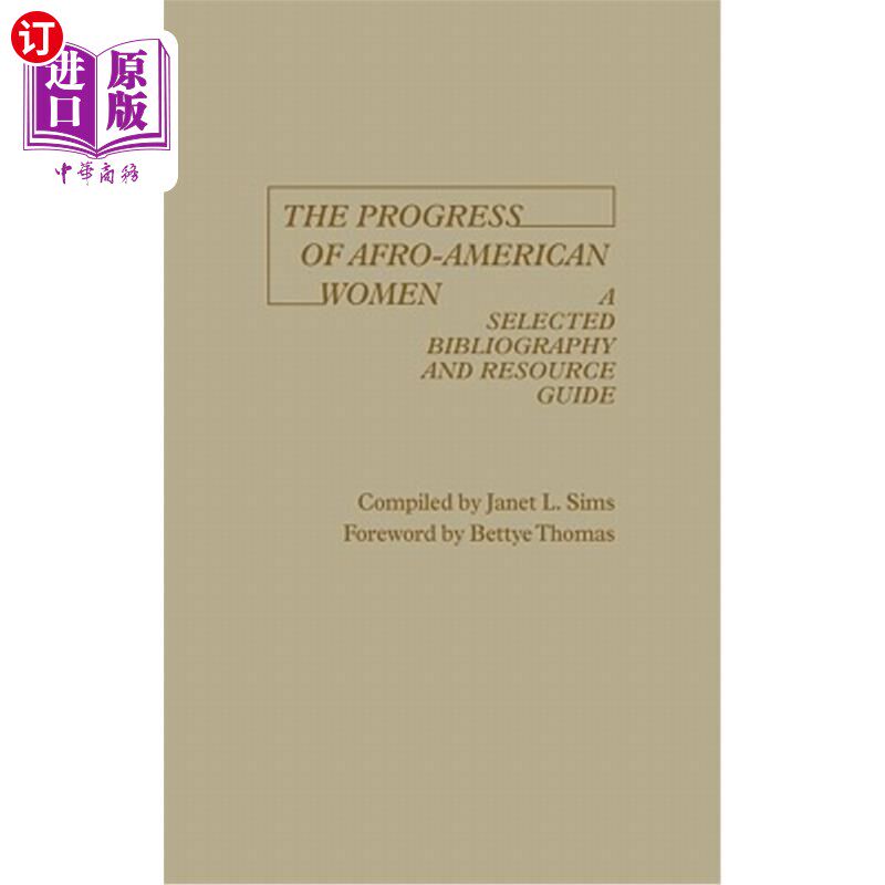 海外直订The Progress of Afro-American Women: A Selected Bibliography and Resource Guide 美国黑人妇女的进步:精选书