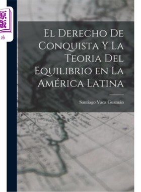 海外直订El Derecho de Conquista y la Teoria del Equilibrio en la América Latina 拉丁美洲的征服权与均衡理论
