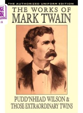 海外直订Pudd'nhead Wilson and Those Extraordinary Twins: The Authorized Uniform Edition 笨蛋威尔逊和那对非凡的双胞