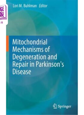 海外直订医药图书Mitochondrial Mechanisms of Degeneration and Repair in Parkinson's Disease 帕金森病的线粒体变性和修