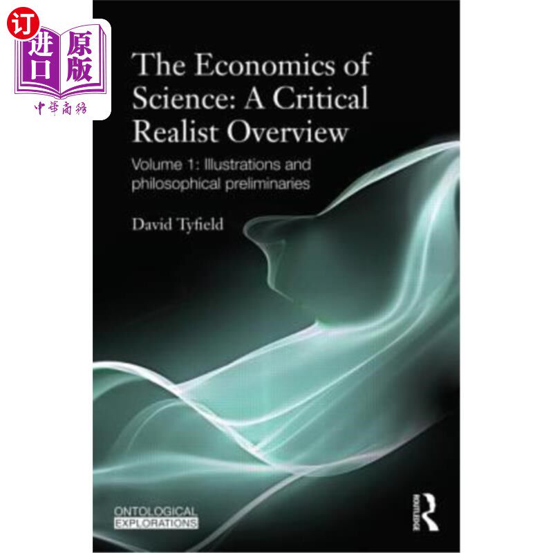 海外直订The Economics of Science: A Critical Realist Overview: Volume 1: Illustrations a 科学经济学:批判现实主义概