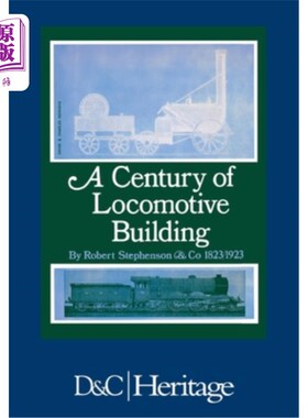 海外直订A Century of Locomotive Building: By Robert Stephenson & Co 1823/1923 《机车建筑的世纪》:罗伯特·斯蒂芬森公