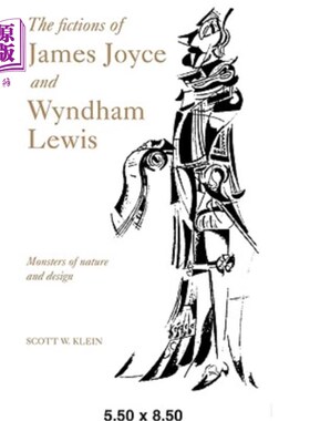 海外直订The Fictions of James Joyce and Wyndham Lewis: Monsters of Nature and Design 詹姆斯·乔伊斯和温德姆·刘易斯的小