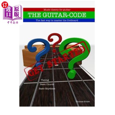 海外直订The Guitar-code: Get Started!: The fast way to master the fretboard 吉他代码:开始吧!:掌握指板的最快方法