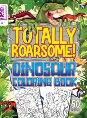 海外直订Totally Roarsome Dinosaur Coloring Book: BIG Collection of 50 Fun Realistic Dino 完全咆哮的恐龙着色书:大收